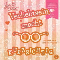 Produktbild: Verliebtsein macht kurzsichtig, Band 2 (Ungek&uuml;rzt)