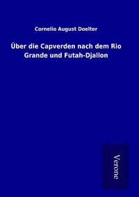 Produktbild: &Uuml;ber die Capverden nach dem Rio Grande und Futah-Djallon