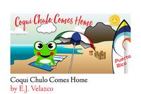 Produktbild: Coqui Chulo Comes Home (Comes Home Series, #1)