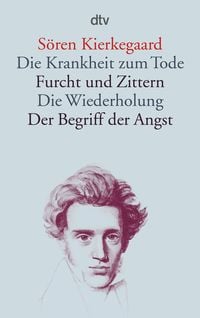 Produktbild: Die Krankheit zum Tode &middot; Furcht und Zittern &middot; Die Wiederholung &middot; Der Begriff der Angst