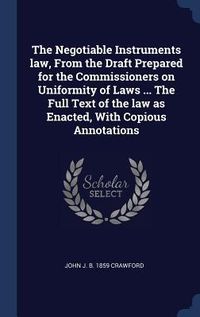 Produktbild: The Negotiable Instruments law, From the Draft Prepared for the Commissioners on Uniformity of Laws ... The Full Text of the law as Enacted, With Copi