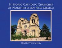 Produktbild: Historic Catholic Churches of Northwestern New Mexico