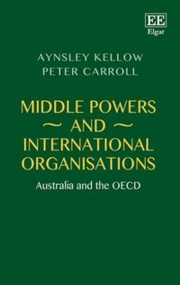 Produktbild: Kellow, A:  Middle Powers and International Organisations