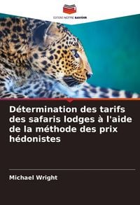 Produktbild: D&eacute;termination des tarifs des safaris lodges &agrave; l'aide de la m&eacute;thode des prix h&eacute;donistes