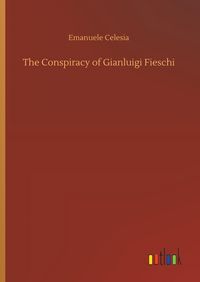 Produktbild: The Conspiracy of Gianluigi Fieschi