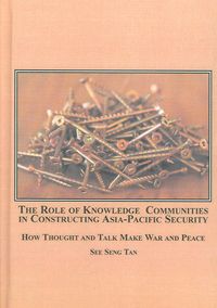Produktbild: The Role of Knowledge Communities in Constructing Asia Pacific Securit