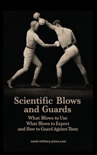 Produktbild: SCIENTIFIC BLOWS AND GUARDS What Blows to use, What Blows to Expect and How to Guard Against Them