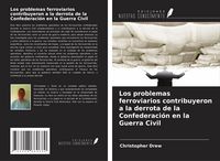 Produktbild: Los problemas ferroviarios contribuyeron a la derrota de la Confederaci&oacute;n en la Guerra Civil
