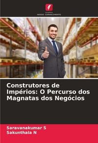 Produktbild: Construtores de Imp&eacute;rios: O Percurso dos Magnatas dos Neg&oacute;cios