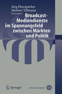 Produktbild: Broadcast-Mediendienste im Spannungsfeld zwischen M&auml;rkten und Politik