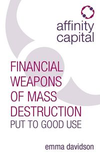 Produktbild: Affinity Capital - Financial Weapons of Mass Destruction Put To Good Use