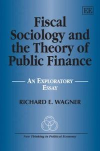 Produktbild: Wagner, R: Fiscal Sociology and the Theory of Public Financ
