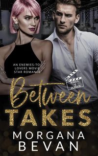 Produktbild: Between Takes: An Enemies-to-Lovers Movie Star Romance