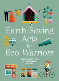 Produktbild: GMC Publications: Earth-saving Acts for Eco-Warriors