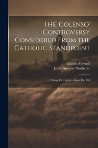 Produktbild: The 'Colenso' Controversy Considered From the Catholic Standpoint