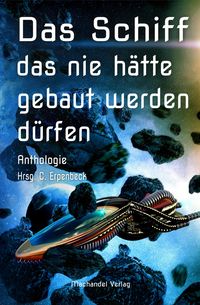 Produktbild: Das Schiff, das nie h&auml;tte gebaut werden d&uuml;rfen