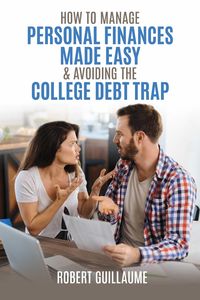 Produktbild: How to Manage Personal Finances Made Easy & Avoiding the College Debt Trap