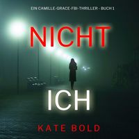 Produktbild: Nicht ich (Ein Camille-Grace-FBI-Thriller - Buch 1)