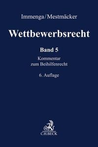 Produktbild: Wettbewerbsrecht Band 5: Beihilfenrecht. Kommentar zum Europ&auml;ischen und Deutschen Kartellrecht