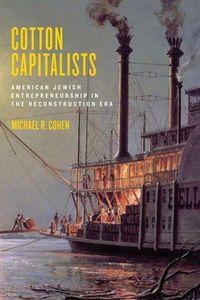 Bild vom Artikel Cotton Capitalists: American Jewish Entrepreneurship in the Reconstruction Era vom Autor Michael R. Cohen