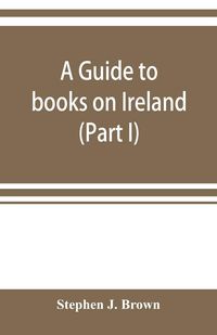 Produktbild: A guide to books on Ireland (Part I)