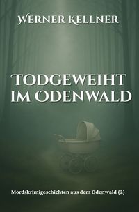 Produktbild: Mordskrimigeschichte aus dem Odenwald / Todgeweiht im Odenwald