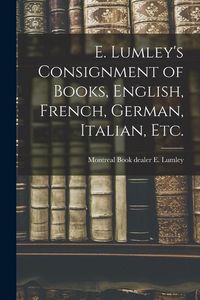 Produktbild: E. Lumley's Consignment of Books, English, French, German, Italian, Etc.
