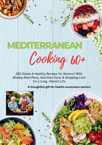 Produktbild: MEDITERRANEAN COOKING 60+ 200 Simple & Healthy Recipes for Seniors