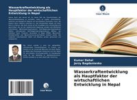 Produktbild: Dahal, K: Wasserkraftentwicklung als Hauptfaktor der wirtsch