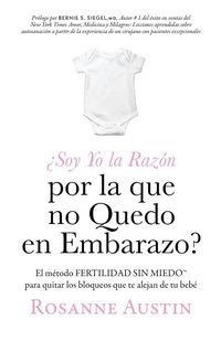 Produktbild: &iquest;Soy Yo la Raz&oacute;n por la que no Quedo en Embarazo?