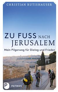 Bild vom Artikel Zu Fuß nach Jerusalem vom Autor Christian Rutishauser