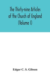 Produktbild: The Thirty-Nine Articles Of The Church Of England (Volume I)