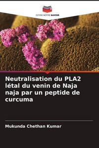 Produktbild: Neutralisation du PLA2 l&eacute;tal du venin de Naja naja par un peptide de curcuma