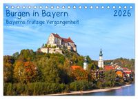 Produktbild: Burgen in Bayern Bayerns trutzige Vergangenheit (Tischkalender 2026 DIN A5 quer), CALVENDO Monatskalender