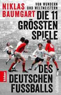 Bild vom Artikel Von Wundern und Weltmeistern: Die 11 größten Spiele des deutschen Fußballs vom Autor Niklas Baumgart