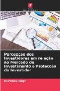 Produktbild: Percep&ccedil;&atilde;o dos Investidores em rela&ccedil;&atilde;o ao Mercado de Investimento e Protec&ccedil;&atilde;o do Investidor