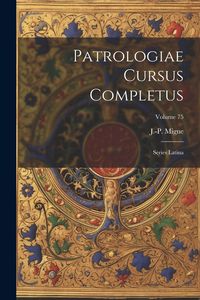 Produktbild: Patrologiae cursus completus: Series latina; Volume 75