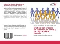 Produktbild: An&aacute;lisis del proceso de atenci&oacute;n en salud y su afectaci&oacute;n al usuario