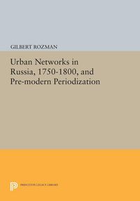 Produktbild: Urban Networks in Russia, 1750-1800, and Pre-modern Periodization