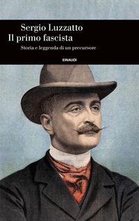 Produktbild: Il primo fascista. Storia e leggenda di un precursore