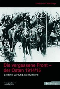Produktbild: Die vergessene Front. Der Osten 1914/15