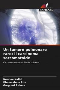 Produktbild: Un tumore polmonare raro: il carcinoma sarcomatoide