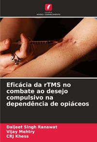 Produktbild: Efic&aacute;cia da rTMS no combate ao desejo compulsivo na depend&ecirc;ncia de opi&aacute;ceos