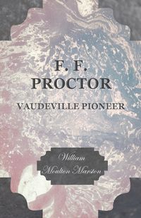 Produktbild: F. F. Proctor - Vaudeville Pioneer