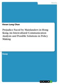 Produktbild: Prejudice Faced by Mainlanders in Hong Kong. An Intercultural Communication Analysis and Possible Solutions in Policy Making