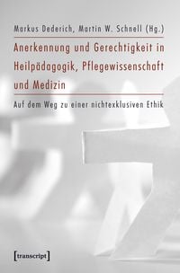 Produktbild: Anerkennung und Gerechtigkeit in Heilp&auml;dagogik, Pflegewissenschaft und Medizin