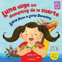 Produktbild: Luna elige un dumpling de la suerte / Luna Picks a Lucky Dumpling (Spanish-English Bilingual Edition)