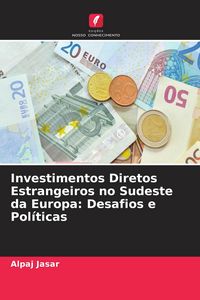 Produktbild: Investimentos Diretos Estrangeiros no Sudeste da Europa: Desafios e Pol&iacute;ticas