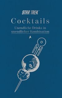Produktbild: Star Trek Cocktails &ndash; Unendliche Drinks in unendlicher Kombination