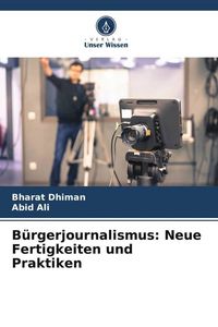 Produktbild: B&uuml;rgerjournalismus: Neue Fertigkeiten und Praktiken